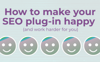 How to make your SEO plug-in happy (and work harder for you)