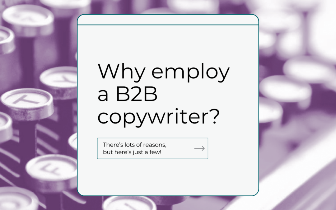 Why employ a B2B copywriter?
